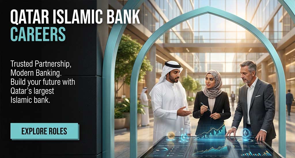 QIB Offers Career Opportunities in Doha & Across Qatar for Freshers & Experts Staff