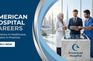 American Hospital Dubai Jobs for Medical Staff & More